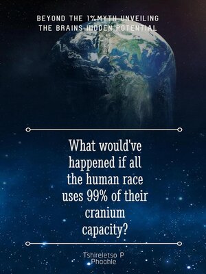 cover image of What would've happened if all the human races uses 99% of their cranium capacity